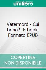 Vatermord - Cui bono?. E-book. Formato EPUB ebook