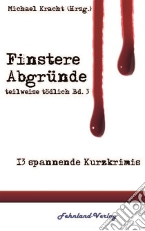 Finstere Abgründeteilweise tödlich, Band 3. E-book. Formato EPUB ebook di Mara Laue