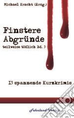 Finstere Abgründeteilweise tödlich, Band 3. E-book. Formato EPUB ebook