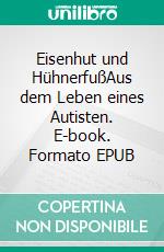 Eisenhut und HühnerfußAus dem Leben eines Autisten. E-book. Formato EPUB ebook di Susan Szabo