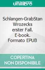 Schlangen-GrabStan Wrozecks erster Fall. E-book. Formato EPUB ebook di Jeff Sailor