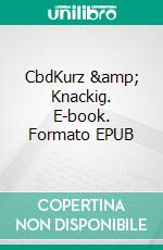 CbdKurz &amp; Knackig. E-book. Formato EPUB ebook