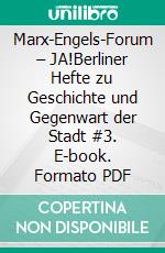 Marx-Engels-Forum – JA!Berliner Hefte zu Geschichte und Gegenwart der Stadt #3. E-book. Formato PDF ebook