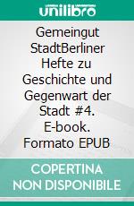 Gemeingut StadtBerliner Hefte zu Geschichte und Gegenwart der Stadt #4. E-book. Formato EPUB ebook