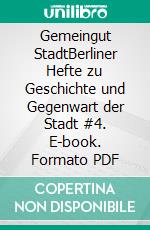 Gemeingut StadtBerliner Hefte zu Geschichte und Gegenwart der Stadt #4. E-book. Formato PDF ebook