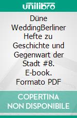Düne WeddingBerliner Hefte zu Geschichte und Gegenwart der Stadt #8. E-book. Formato PDF ebook