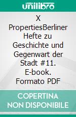 X PropertiesBerliner Hefte zu Geschichte und Gegenwart der Stadt #11. E-book. Formato PDF ebook