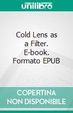 Cold Lens as a Filter. E-book. Formato EPUB ebook