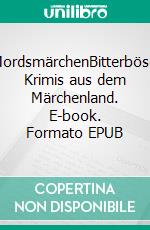 MordsmärchenBitterböse Krimis aus dem Märchenland. E-book. Formato EPUB ebook di Andreas M. Sturm