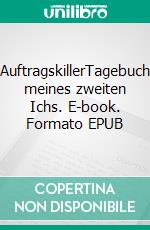 AuftragskillerTagebuch meines zweiten Ichs. E-book. Formato EPUB ebook di Henning Mertens