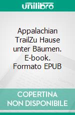 Appalachian TrailZu Hause unter Bäumen. E-book. Formato EPUB ebook