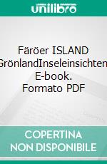 Färöer ISLAND GrönlandInseleinsichten. E-book. Formato PDF ebook di Wolf Leichsenring