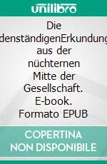 Die BodenständigenErkundungen aus der nüchternen Mitte der Gesellschaft. E-book. Formato EPUB ebook