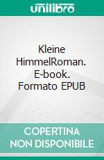 Kleine HimmelRoman. E-book. Formato EPUB ebook