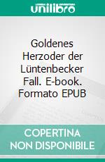 Goldenes Herzoder der Lüntenbecker Fall. E-book. Formato EPUB ebook