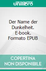 Der Name der Dunkelheit. E-book. Formato EPUB ebook