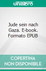 Jude sein nach Gaza. E-book. Formato EPUB ebook