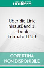 Über die Linie hinausBand 1. E-book. Formato EPUB