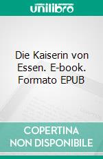 Die Kaiserin von Essen. E-book. Formato EPUB