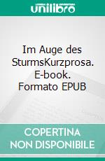 Im Auge des SturmsKurzprosa. E-book. Formato EPUB ebook