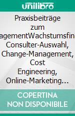 Praxisbeiträge zum KMU-ManagementWachstumsfinanzierung, Consulter-Auswahl, Change-Management, Cost Engineering, Online-Marketing &amp; E-Commerce, Verkaufstraining. E-book. Formato EPUB