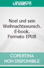 Noel und sein Weihnachtswunsch. E-book. Formato EPUB ebook