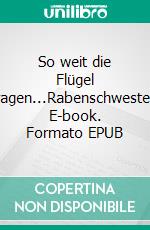 So weit die Flügel tragen...Rabenschwester. E-book. Formato EPUB ebook