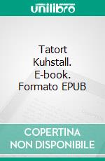 Tatort Kuhstall. E-book. Formato EPUB ebook di Thea Lehmann