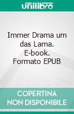 Immer Drama um das Lama. E-book. Formato EPUB ebook