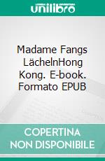 Madame Fangs LächelnHong Kong. E-book. Formato EPUB ebook di Thyra Thorn