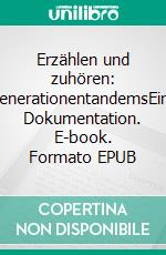 Erzählen und zuhören: GenerationentandemsEine Dokumentation. E-book. Formato EPUB ebook