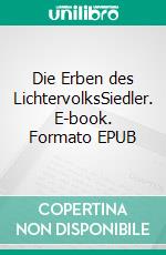 Die Erben des LichtervolksSiedler. E-book. Formato EPUB ebook