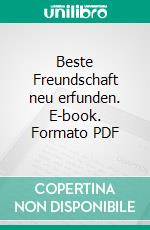 Beste Freundschaft neu erfunden. E-book. Formato PDF ebook