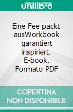 Eine Fee packt ausWorkbook garantiert inspiriert. E-book. Formato PDF ebook