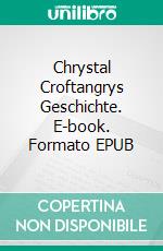 Chrystal Croftangrys Geschichte. E-book. Formato EPUB