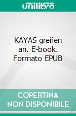 KAYAS greifen an. E-book. Formato EPUB ebook di Jürgen Jüly