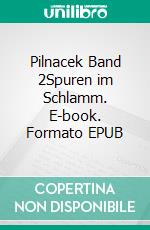 Pilnacek Band 2Spuren im Schlamm. E-book. Formato EPUB ebook