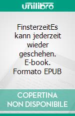 FinsterzeitEs kann jederzeit wieder geschehen. E-book. Formato EPUB ebook