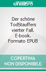 Der schöne TodStauffers vierter Fall. E-book. Formato EPUB