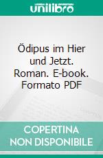 Ödipus im Hier und Jetzt. Roman. E-book. Formato PDF ebook di Jean Willi