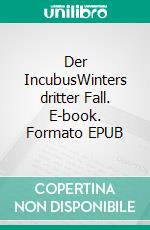 Der IncubusWinters dritter Fall. E-book. Formato EPUB ebook