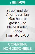 Strupf und der AhornbaumEin Märchen für grosse und kleine Kinder. E-book. Formato EPUB ebook di matta lena