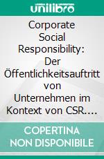 Corporate Social Responsibility: Der Öffentlichkeitsauftritt von Unternehmen im Kontext von CSR. E-book. Formato PDF ebook di Jürgen Mayer