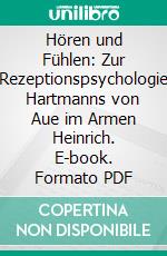 Hören und Fühlen: Zur Rezeptionspsychologie Hartmanns von Aue im Armen Heinrich. E-book. Formato PDF ebook di Tamara Niebler