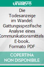 Die Todesanzeige im Wandel: Gattungsspezifische Analyse eines Kommunikationsmittels. E-book. Formato PDF ebook di Anna Stöhr