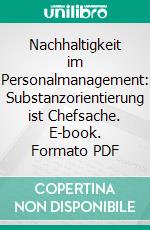 Nachhaltigkeit im Personalmanagement: Substanzorientierung ist Chefsache. E-book. Formato PDF ebook