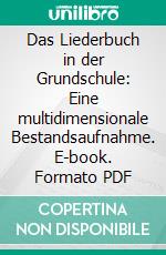 Das Liederbuch in der Grundschule: Eine multidimensionale Bestandsaufnahme. E-book. Formato PDF ebook