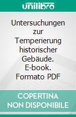 Untersuchungen zur Temperierung historischer Gebäude. E-book. Formato PDF ebook di Thomas Löther