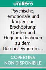 Psychische, emotionale und körperliche Erschöpfung: Quellen und Gegenmaßnahmen zu dem Burnout-Syndrom bei Lehrkräften. E-book. Formato PDF ebook