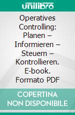 Operatives Controlling: Planen – Informieren – Steuern – Kontrollieren. E-book. Formato PDF ebook di Matthias Wermter